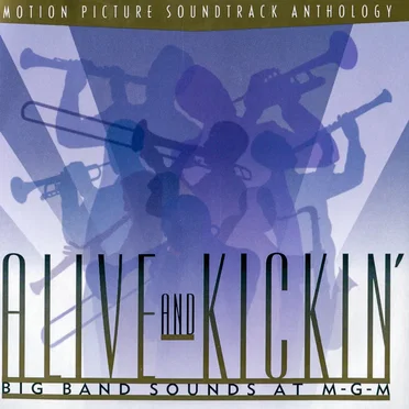 Alive and Kickin': Big Band Sounds at MGM by Various Artists - album cover