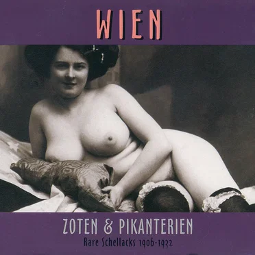 Wien - Zoten und Pikanterien - Rare Schellacks 1906 - 1932 by Various Artists - album cover