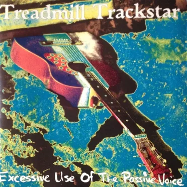 Excessive Use Of The Passive Voice by Treadmill Trackstar - album cover