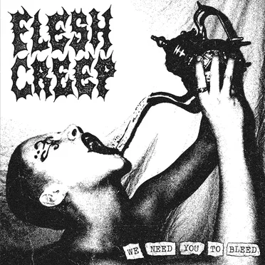We Need You To Bleed by Flesh Creep - album cover