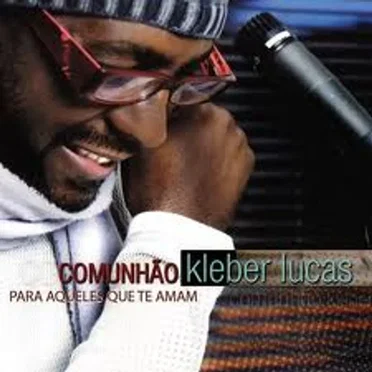 Comunhão: Para Aqueles que Te Amam by Kleber Lucas - album cover