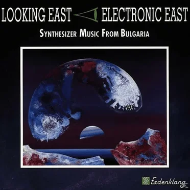 Looking East - Electronic East: Synthesizer Music From Bulgaria by Various Artists - album cover