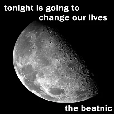 Tonight Is Going To Change Our Lives
