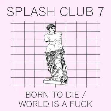 BORN TO DIE / WORLD IS A FUCK