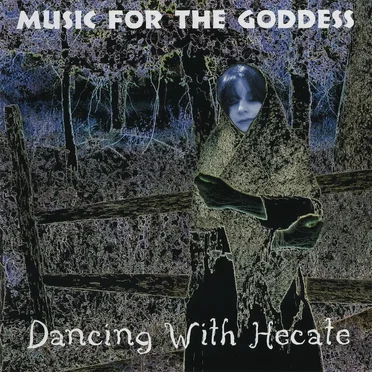 Dancing With Hecate by Music for the Goddess - album cover