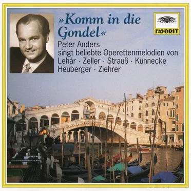 »Komm in die Gondel«: Peter Anders singt beliebte Operettenmelodien von Lehár · Zeller · Strauß · Künnecke · Heuberger · Ziehrer
