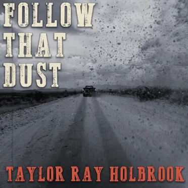 Follow That Dust by Taylor Ray Holbrook - album cover