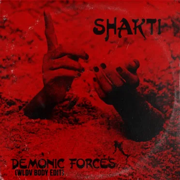 Demonic Forces (WLDV body edit) by Shakti - album cover