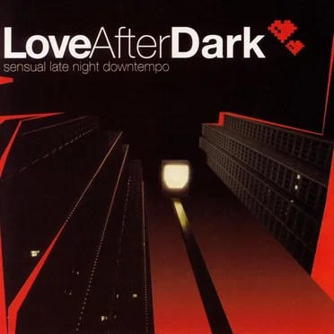 Love After Dark: Sensual Late Night Downtempo by Various Artists - album cover