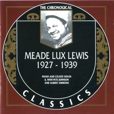 The Chronological Classics: Meade Lux Lewis 1927-1939
