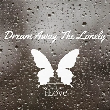 Dream Away the Lonely by Tell Her I Love Her - album cover