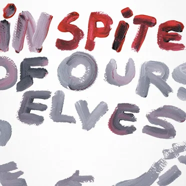 In Spite of Ourselves