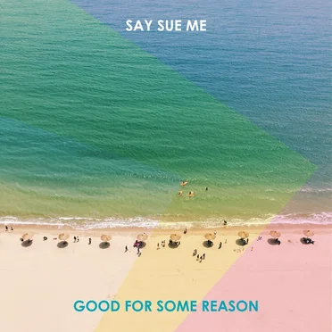 Good For Some Reason by Say Sue Me - album cover