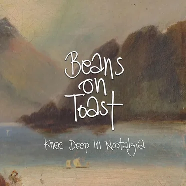 Knee Deep in Nostalgia by Beans on Toast - album cover