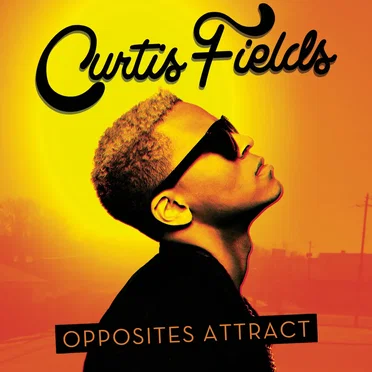 Opposites Attract by Curtis Fields - album cover