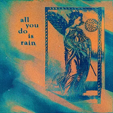 All You Do Is Rain