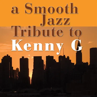 A Smooth Jazz Tribute to Kenny G by Various Artists - album cover