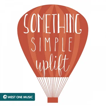 Something Simple Uplift (Original Soundtrack) by West One Music - album cover