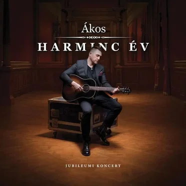 Harminc év - jubileumi koncert