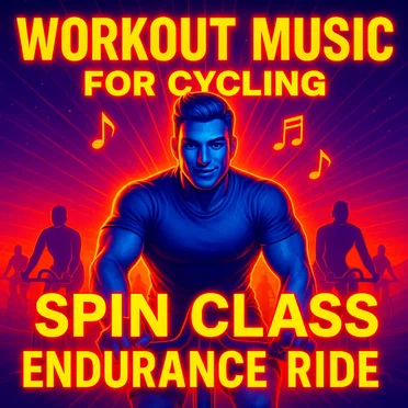 Workout Music for Cycling (Spin Class Endurance Ride)