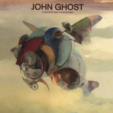 Airships Are Organisms by John Ghost - album cover