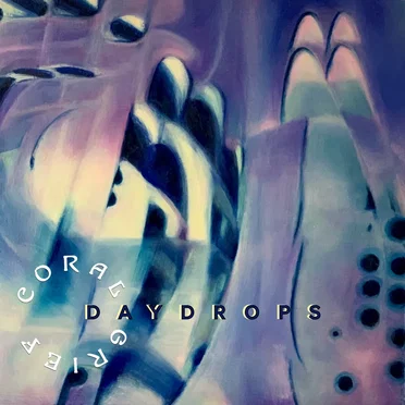 Daydrops by Coral Grief - album cover