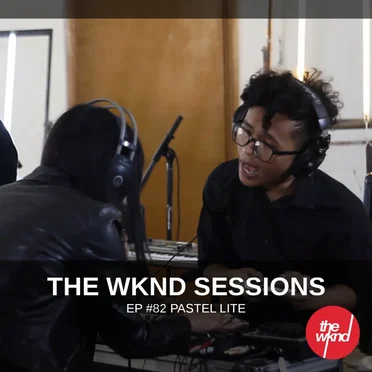 The Wknd Sessions Ep. 82: Pastel Lite by Pastel Lite - album cover