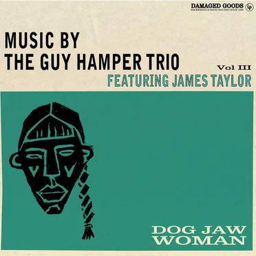 Dog Jaw Woman (Music By The Guy Hamper Trio Featuring James Taylor Vol III)