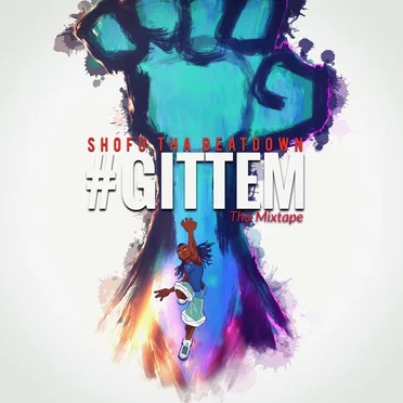 #Gittem Tha Mixtape by Shofu Tha Beatdown - album cover