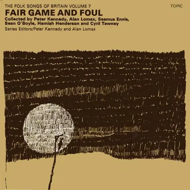 The Folk Songs of Britain Volume 7: Fair Game and Foul by Various Artists - album cover