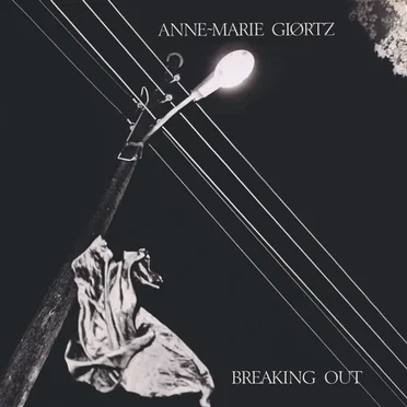 Breaking Out by Anne-Marie Giørtz - album cover