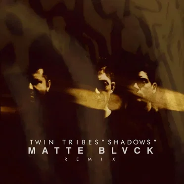 Shadows (Matte Blvck remix) by Twin Tribes - album cover