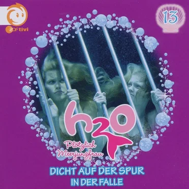 H2O - Plötzlich Meerjungfrau: 13 - Dicht auf der Spur / In der Falle by H2O - Plötzlich Meerjungfrau - album cover