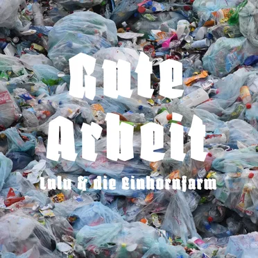Gute Arbeit by Lulu & Die Einhornfarm - album cover