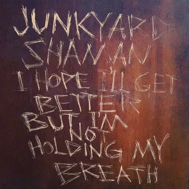 I Hope I'll Get Better But I'm Not Holding My Breath