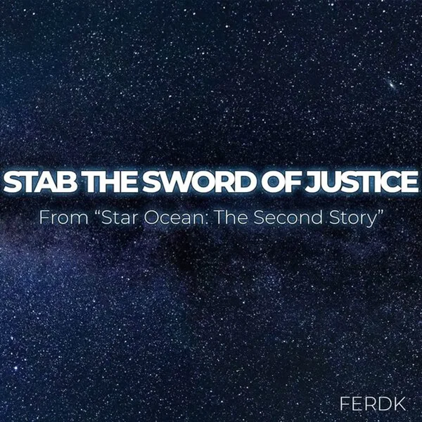 Stab the Sword of Justice (From "Star Ocean: The Second Story")