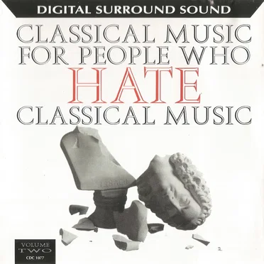 Classical Music For People Who Hate Classical Music Vol. 2 by Various Artists - album cover