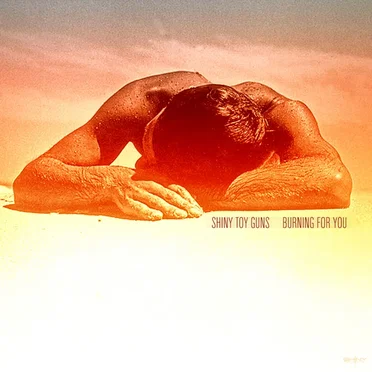 Burning For You by Shiny Toy Guns - album cover