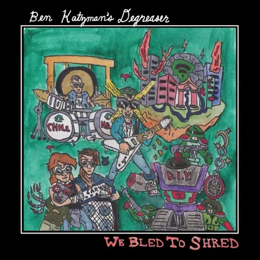 We Bled To Shred by Ben Katzman's DeGreaser - album cover