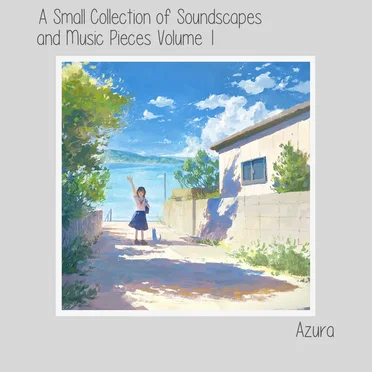 A Small Collection of Soundscapes and Music Pieces Volume 1