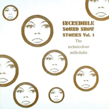 Incredible Sound Show Stories, Volume 1 - The Technicolour Milkshake by Various Artists - album cover