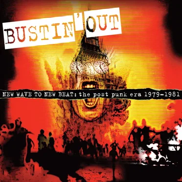 Bustin' Out: New Wave to New Beat: The Post Punk Era 1979-1981 by Various Artists - album cover