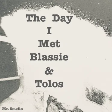 The Day I Met Blassie & Tolos