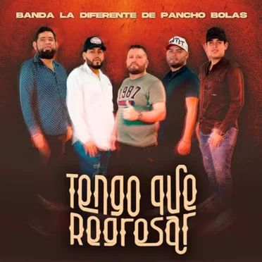 Tengo que regresar by La Diferente De Pancho Bolas - album cover
