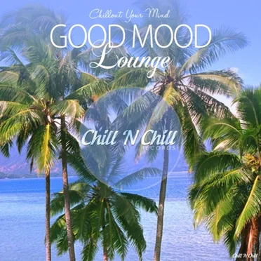 Good Mood Lounge (Chillout Your Mind) by Various Artists - album cover