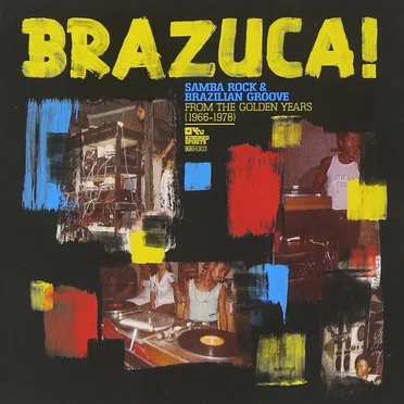 Brazuca!: Samba Rock & Brazilian Groove From the Golden Years (1966-1978) by Various Artists - album cover