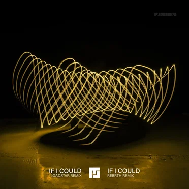 If I Could (Loadstar remix) / If I Could (REBRTH remix)