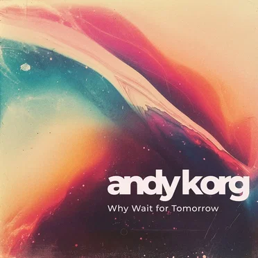 Why Wait for Tomorrow