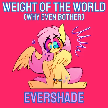 Weight of the World (Why Even Bother)