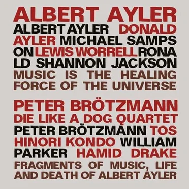 Music Is the Healing Force of the Universe / Fragments of Music, Life and Death of Albert Ayler